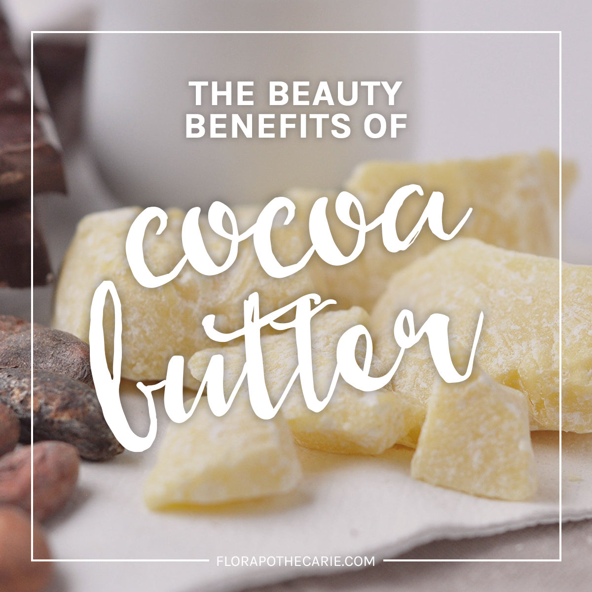 Ingredient Love: Cocoa Butter