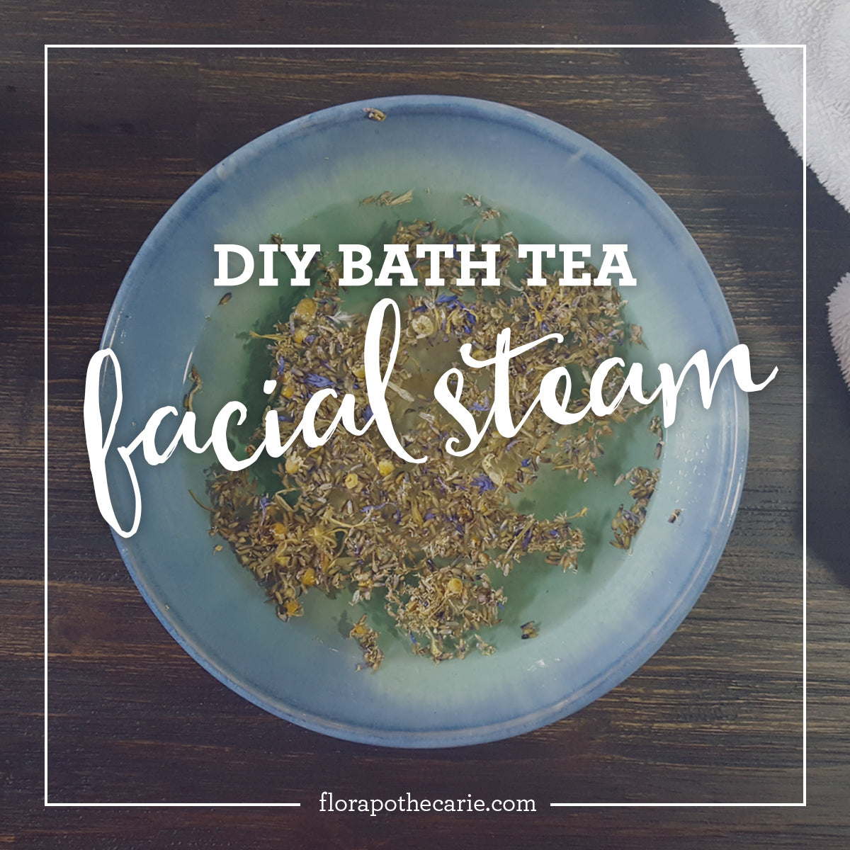 How-To: Use a Bath Tea as a Facial Steam